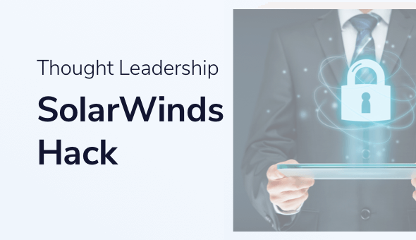 It’s All About Secrets Management: Preventing a SolarWinds Hack in 2021