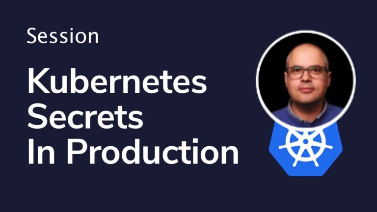 Kubernetes Secrets: Securing Your Production Environment