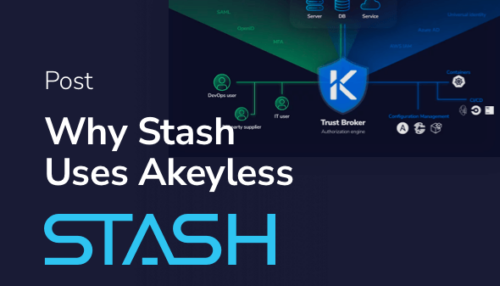 Why Stash Uses Akeyless To Uplevel Security And Accelerate DevOps Workflows