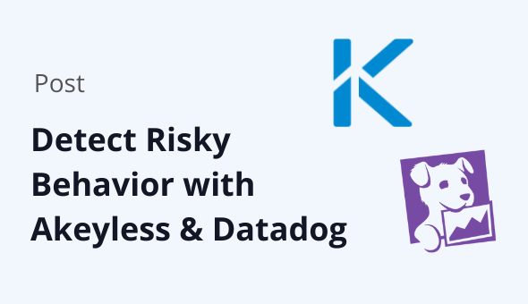 Detect Risky Behavior with Akeyless & Datadog