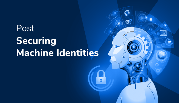 4 Dimensions to Securing Machine Identities